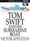 Cover image for Tom Swift and His Submarine Boat: Or, Under the Ocean for Sunken Treasure